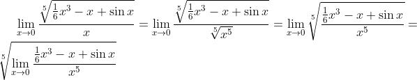 \lim_{x\to 0}\frac{\sqrt[5]{\frac16x^3-x+\sin x}}{x}=\lim_{x\to 0}\frac{\sqrt[5]{\frac16x^3-x+\sin x}}{\sqrt[5]{x^5}}=\lim_{x\to0}\sqrt[5]{\frac{\frac16x^3-x+\sin x}{x^5}}=\sqrt[5]{\lim_{x\to0}\frac{\frac16x^3-x+\sin x}{x^5}}